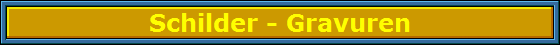 Schilder - Gravuren